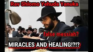 rav shlomo yahuda yanaka Israel's possible messiah is performing miracles and healings?!?!