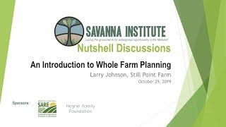 An Introduction to Whole Farm Planning | Larry Johnson, Still Point Farm