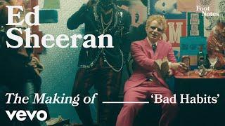 Ed Sheeran - The Making of 'Bad Habits' | Vevo Footnotes