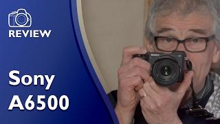 Sony A6500 detailed and comprehensive hands on review in 4K