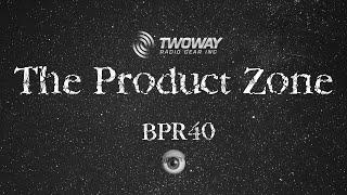 The Product Zone - BPR40 Product Spotlight