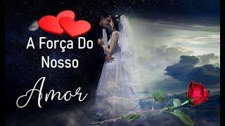  A Força Do Nosso Amor