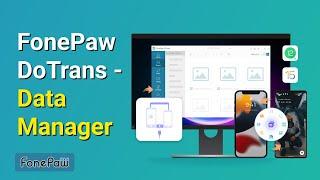 FonePaw DoTrans - Better to Manage iOS Data for you