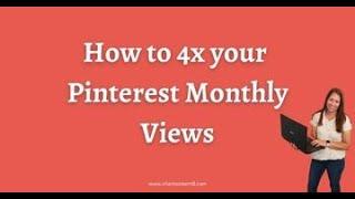 How to 4x your Pinterest monthly views