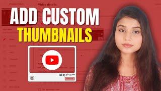 How To Add Custom Thumbnails For YouTube Videos (Beginners Tutorial)