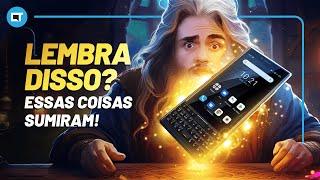 Coisas que PERDEMOS em smartphones e não lembramos mais