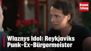 Wlaznys Idol: Reykjaviks Punk-Ex-Bürgermeister | krone.tv NACHGEFRAGT