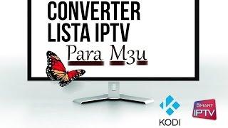 Como Converter uma lista iptv em M3u (SMART TV/KODI)