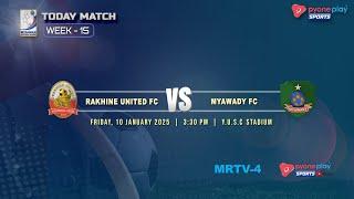 RAKHINE UTD FC Vs MYAWADY FC (WEEK 15)