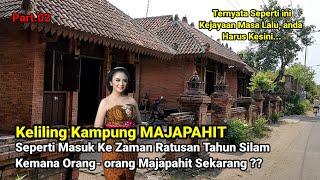 Keliling Kampung MAJAPAHIT Seperti Masuk Ke Zaman Ratusan Tahun Silam, Dimana Orang MAJAPAHIT Skrng?