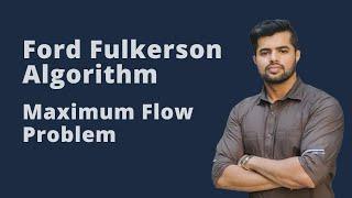 Ford Fulkerson Algorithm | Maximum Flow Problem | Edmonds Karp | Residual Graph