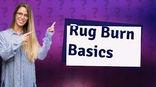 What is a rug burn?