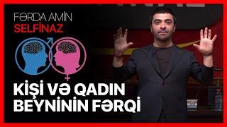 Fərda Amin — Kişi və Qadın Beyninin Fərqi | SELFİNAZ