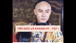 TIỂU BẢO VÀ KHANG HY - Tập 1 (Lộc Đỉnh Ký 2000 - Trương Vệ Kiện)