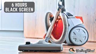 Vacuum Cleaner Sound - 6 Hours Black Screen | White Noise Sounds - Sleep, Study, Focus, Relax