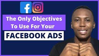 The Only Campaign Objective You Should Use For Your Facebook Ads | Facebook Ads Objective 2021