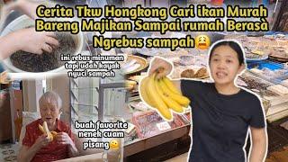 Cerita Tkw Hongkong Cari Ikan Murah Bareng Majikan Sampai RumahUdah Berasa Ngrebus Sampah