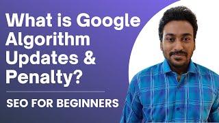 Google Algorithm Updates For SEO in 2022 & What is Search Penalty? | Basic SEO | Chapter 7
