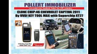 Clone chip46 Chevrolet Captiva 2011 by VVDI KEY TOOL MAX with Super chip XT27