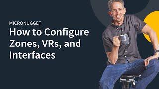 MicroNugget: How to Configure Zones, VRs, and Interfaces