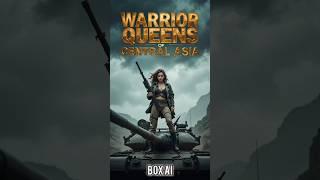 WARRIOR QUEENS OF CENTRAL ASIA – Fearless Women on the Battlefield!