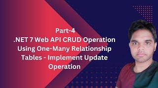 Part-4|.NET 7 Web API CRUD Operation Using One-Many Relationship Tables - Implement Update Operation