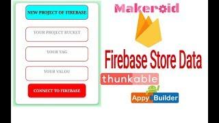 FIREBASE STORE DATA!  THUNKABLE! APPYBUILDER! APP INVENTOR!