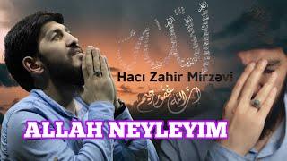 Haci Zahir Mirzevi Yeni Münacat 2021 Allah neyləyim (ürək yandiran sözlər)