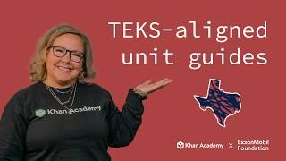 Texas Teachers! Here's how to use TEKS-aligned unit guides on Khan Academy