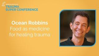 Tips to help build healthy habits | Ocean Robbins | Trauma Super Conference 2021