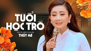 Nghe bài này rưng rưng kỷ niệm ùa về | Tuổi Học Trò - Thúy Hà (Official MV)