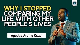 WHY I STOPPED COMPARING MY LIFE WITH OTHER PEOPLE'S LIVES  -APOSTLE AROME OSAYI