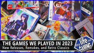 The Games We Played in 2023 - New Releases, Remakes, and Retro Classics / MY LIFE IN GAMING