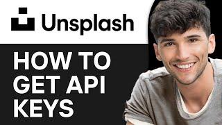 How to Obtain API Keys from Unsplash (2024)