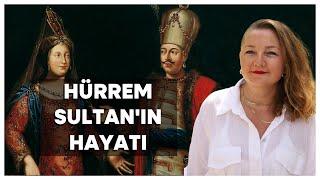 Hürrem Sultan'ın Hayatı - Oleksandra Şutko'nun Araştırmasından