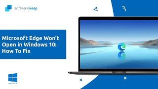 Microsoft Edge Won't Open in Windows 10 : Fixed (2021)