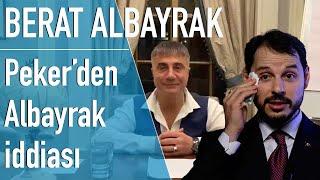 Sedat Peker: Berat Albayrak nerede biliyor musunuz?