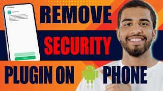How to Remove Security Plugin on Android Phone (2025)