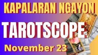 Horoscope for Today - DAILY TAROT November 23, 2024 / Kapalaran Ngayong Araw Tagalog Tarot Reading