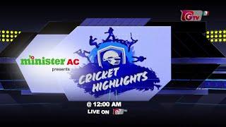 Minister AC Presents "Cricket Highlights" Every Match day at 12 AM