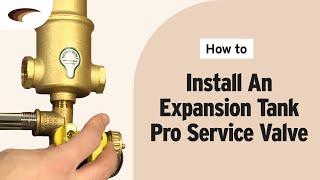 Expansion Tank Pro Service Valve