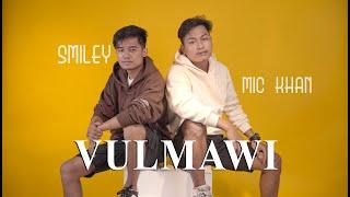 Smiley X Mic Khan - VULMAWI ( OFFICIAL M\V )