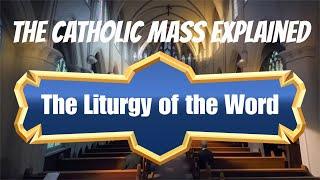 Catholic Mass Explained:  The Liturgy of the Word Part 1