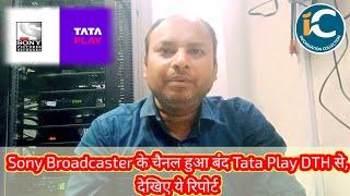 Sony Broadcaster's channels were removed from Tata Play DTH, see this report @InformationCollection