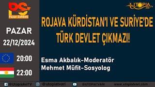 ROJAVA KÜRDİSTAN’I VE SURİYE’DE TÜRK DEVLET ÇIKMAZI!