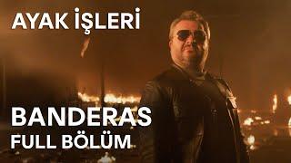 Ayak İşleri - Banderas | Full Bölüm