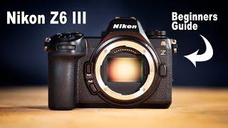 Nikon Z6 III - Beginners Guide - Set-up, Menus, and How-To Use Camera