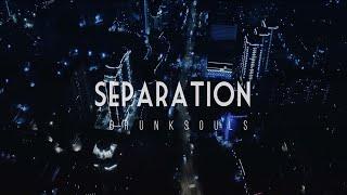 Drunksouls - Separation