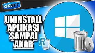 Cara Uninstall Aplikasi Sampai ke AKARNYA di Windows 7, 8, 10 dan 11