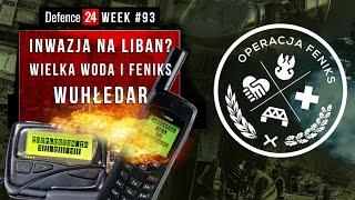 Inwazja na Liban? | Wielka woda i Feniks  | Wuhłedar | Defence24Week #93